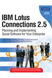Ibm Lotus Connections 2.5: Planning And Implementing Social Software For Your Enterprise