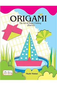 ORIGAMI The Art of Paper Folding (PART II)