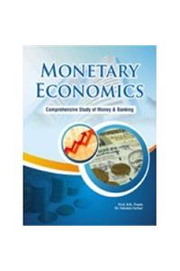 Monetary Economics: Comprehensive Study of Money & Banking