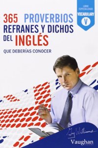 365 Proverbios, refranes y dichos del ingles: Que deberias conocer
