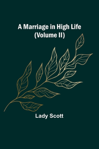 Marriage in High Life (Volume II)