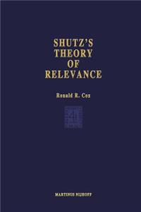 Schutz's Theory of Relevance: A Phenomenological Critique