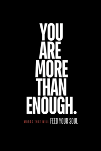You Are More Than Enough