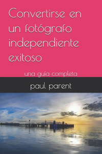 Convertirse en un fotógrafo independiente exitoso