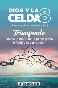 Dios y la Celda 8 (Basado en el caso de Jean Succar Kuri)