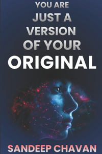 You Are Just a Version of Your Original