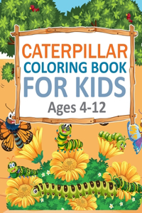 Caterpillar Coloring Book For Kids Ages 4-12