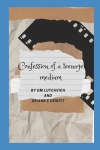 Confession of a teenage medium