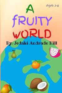 A Fruity World