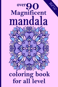 over 90 Magnificent mandala coloring book for all level