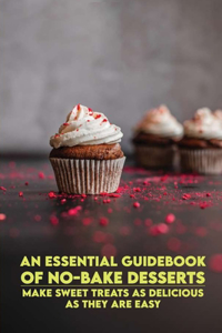 An Essential Guidebook Of No-Bake Desserts