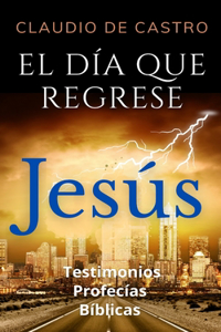 DÍA que Regrese JESÚS (Libro católico) PROFECÍAS Bíblicas Testimonios