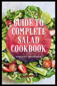 Guide to Complete Salad Cookbook