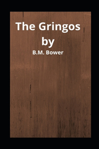 The Gringos B.M. Bower illustrated