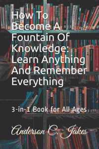 How To Become A Fountain Of Knowledge