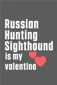 Russian Hunting Sighthound is my valentine