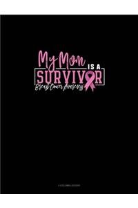 My Mom Is A Survivor Breast Cancer Awareness