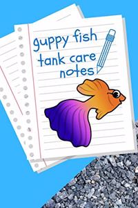 Guppy Fish Tank Care Notes