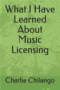 What I Have Learned About Music Licensing