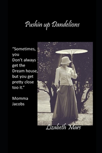 pushin up dandelions