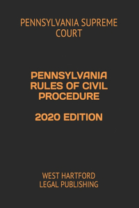 Pennsylvania Rules of Civil Procedure 2020 Edition