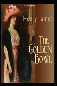 The Golden Bowl Illustrated