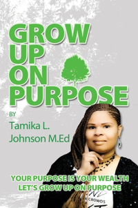 Grow Up On Purpose