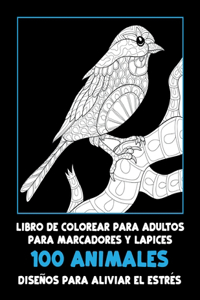 Libro de colorear para adultos para marcadores y lápices - Diseños para aliviar el estrés - 100 animales