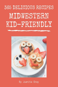 365 Delicious Midwestern Kid-Friendly Recipes