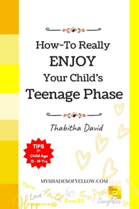 How-To Really ENJOY Your child's Teenage Phase