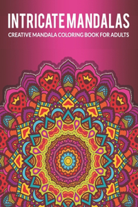 Intricate Mandalas, Creative Mandala Coloring Book For Adults