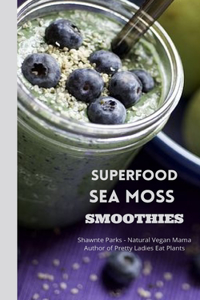 Sea Moss Green Smoothie Recipe Book