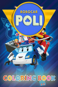 Robocar Poli Coloring Book: Great Gift Robocar Poli Coloring Books For Kids