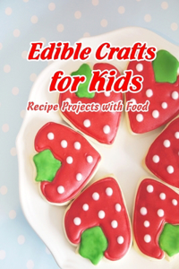 Edible Crafts for Kids