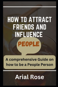 How to Attract Friends and Influence People