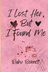 I lost Her, But I found Me