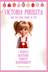 Victoria Piruleta and the Good Values of Life
