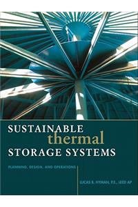 Sustainable Thermal Storage Systems Planning Design and Operations