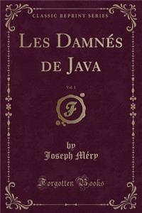Les Damnés de Java, Vol. 1 (Classic Reprint)