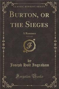 Burton, or the Sieges, Vol. 2 of 2: A Romance (Classic Reprint)