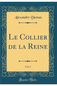 Le Collier de la Reine, Vol. 2 (Classic Reprint)