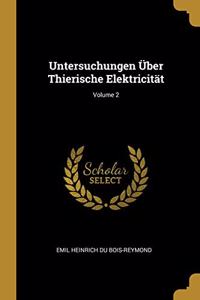 Untersuchungen Über Thierische Elektricität; Volume 2