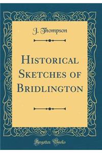 Historical Sketches of Bridlington (Classic Reprint)