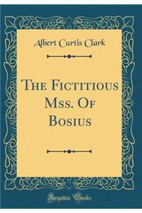 The Fictitious Mss. of Bosius (Classic Reprint)