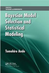 Bayesian Model Selection and Statistical Modeling