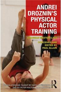 Andrei Droznin's Physical Actor Training: A Russian Masterclass