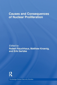 Causes and Consequences of Nuclear Proliferation