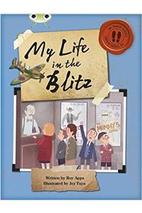 Bug Club Independent Non Fiction Blue B My Life in the Blitz