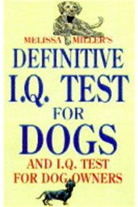 Melissa Miller's Definitive IQ Test for Dogs and IQ Tests for Dog Owners