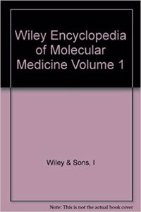 Wiley Encyclopedia of Molecular Medicine, Volume 1
